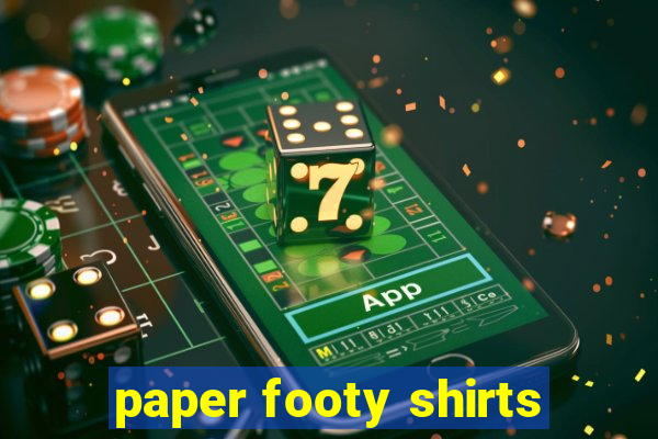 paper footy shirts