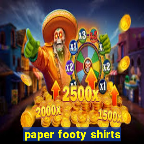 paper footy shirts