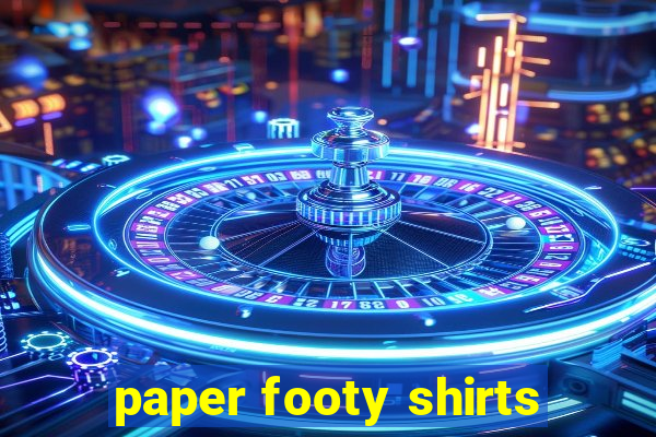 paper footy shirts