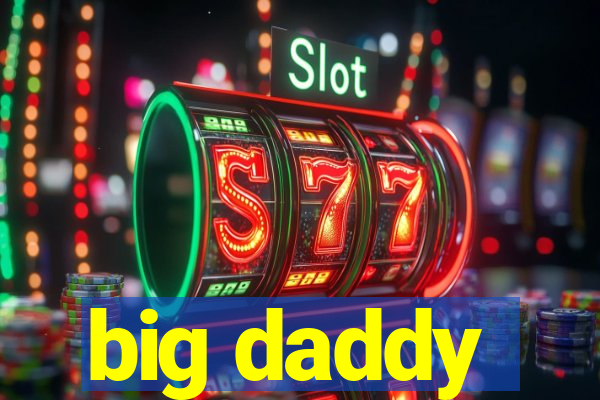 big daddy