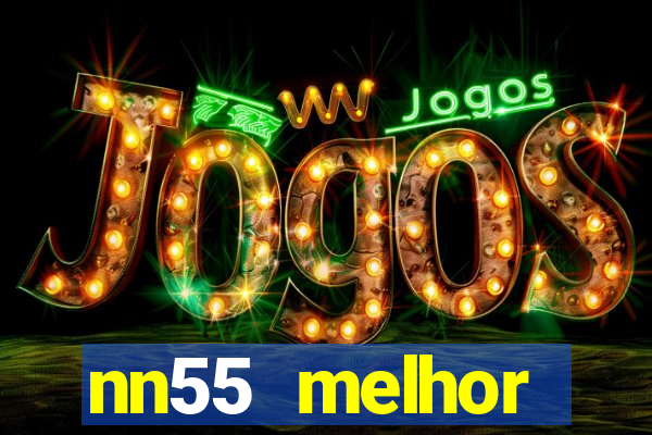 nn55 melhor horário para jogar