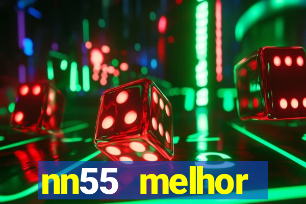 nn55 melhor horário para jogar