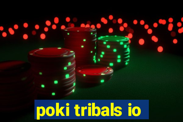 poki tribals io