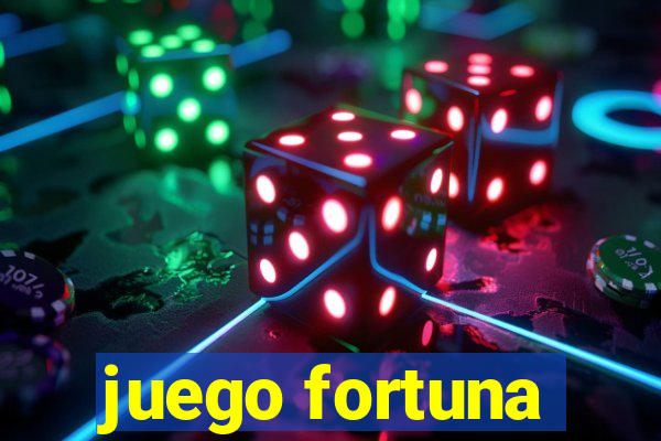 juego fortuna