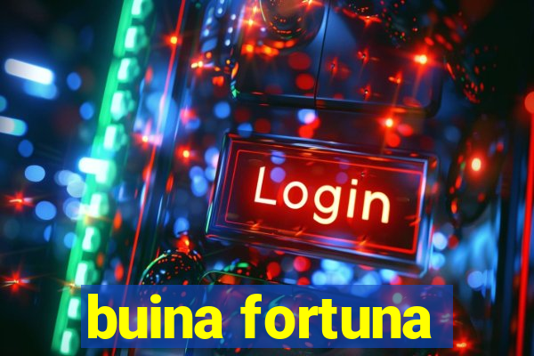 buina fortuna