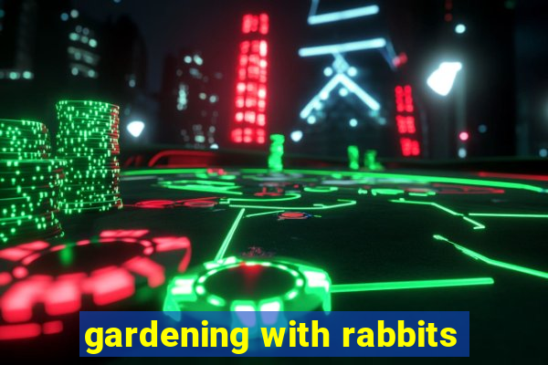 gardening with rabbits