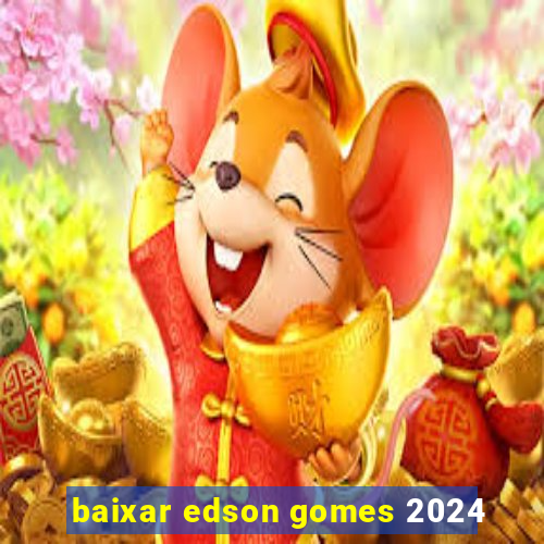 baixar edson gomes 2024