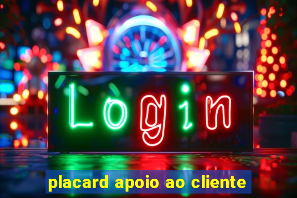 placard apoio ao cliente