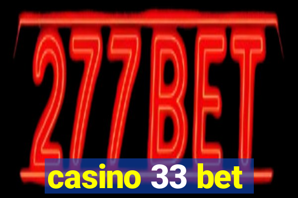 casino 33 bet