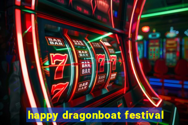 happy dragonboat festival