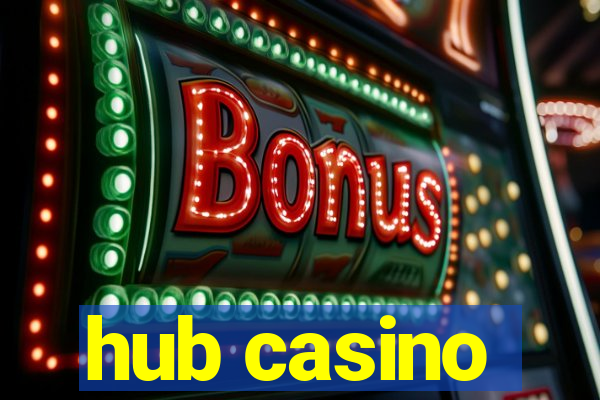 hub casino