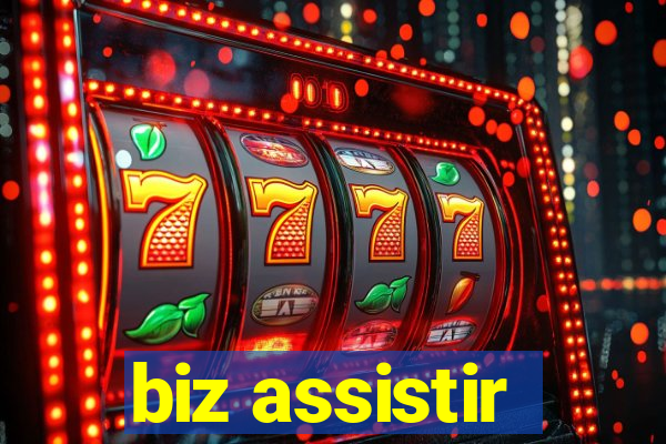 biz assistir