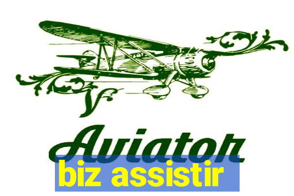 biz assistir