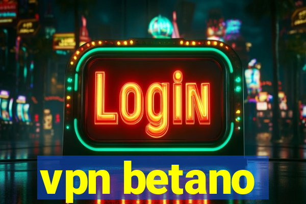 vpn betano