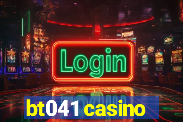 bt041 casino