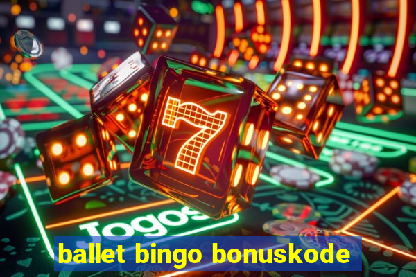 ballet bingo bonuskode