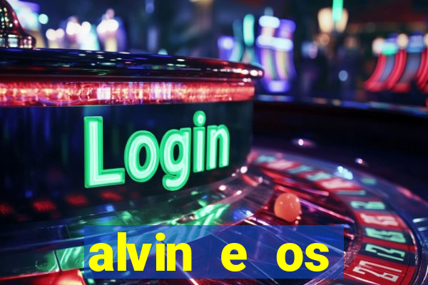 alvin e os esquilos rede canais