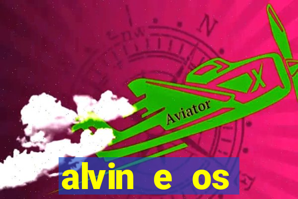 alvin e os esquilos rede canais