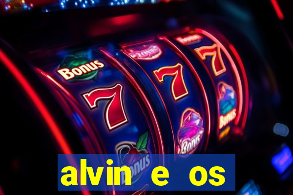 alvin e os esquilos rede canais