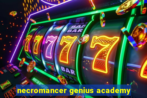 necromancer genius academy