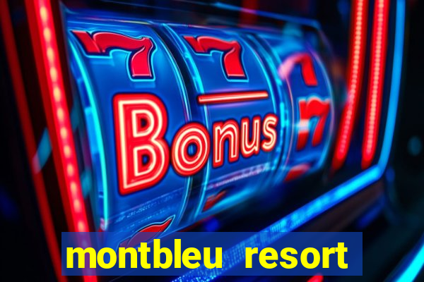 montbleu resort casino and spa