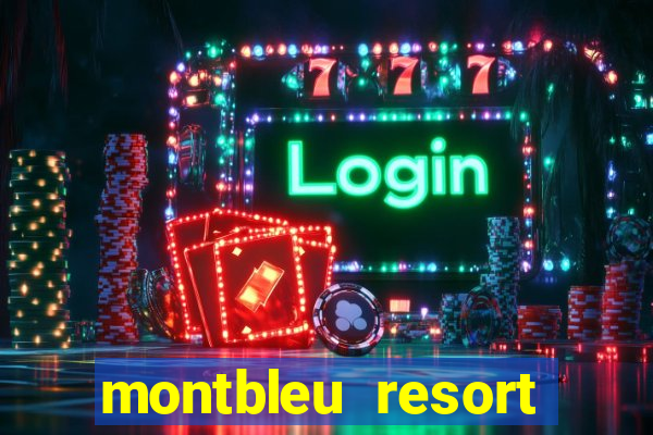 montbleu resort casino and spa