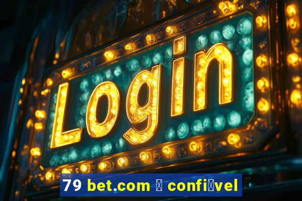 79 bet.com 茅 confi谩vel