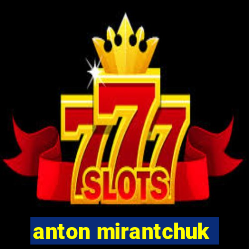 anton mirantchuk