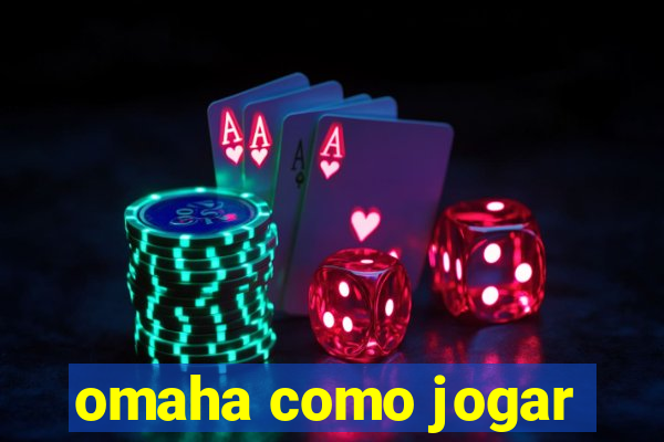 omaha como jogar