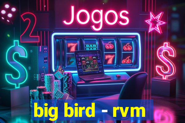 big bird - rvm