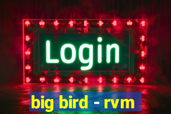 big bird - rvm