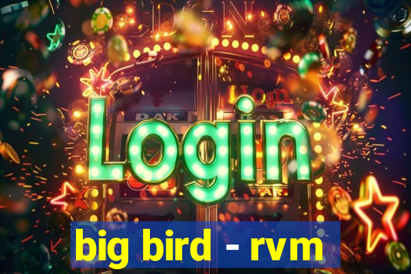 big bird - rvm