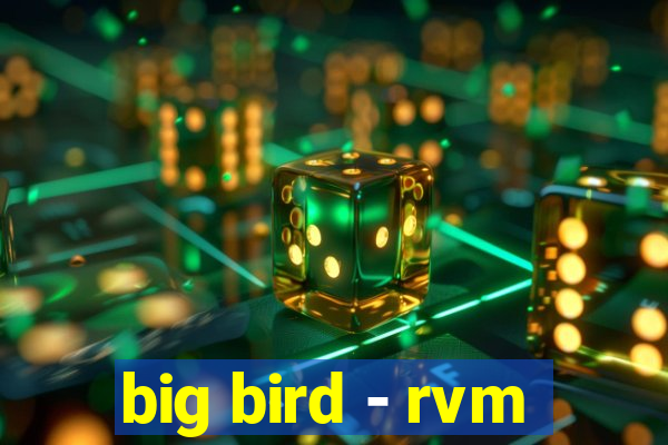 big bird - rvm