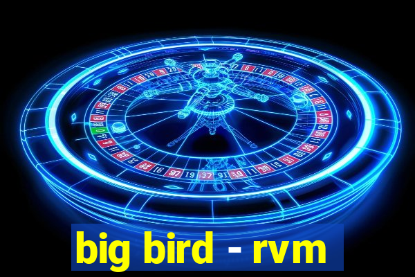 big bird - rvm