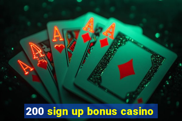 200 sign up bonus casino