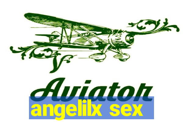 angelilx sex