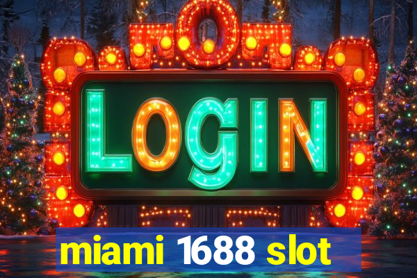 miami 1688 slot