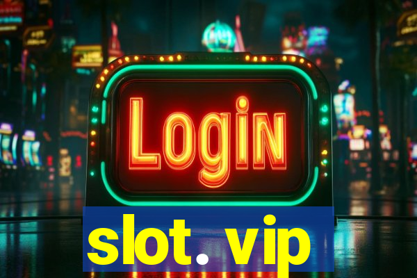 slot. vip