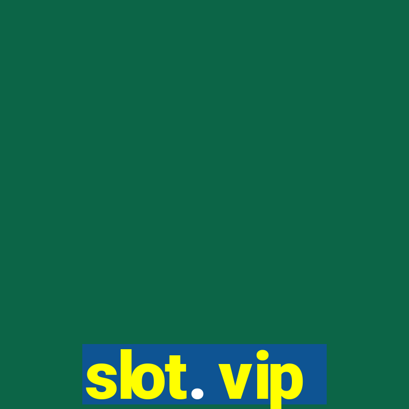 slot. vip