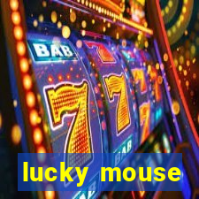 lucky mouse