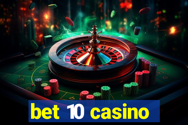 bet 10 casino