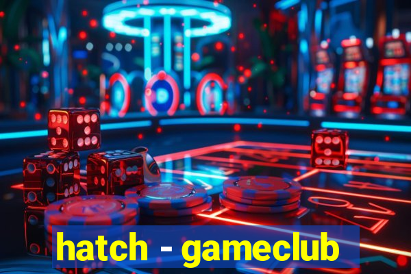 hatch - gameclub