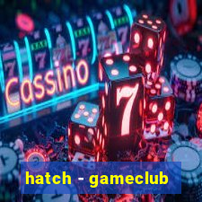 hatch - gameclub