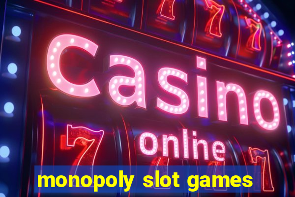 monopoly slot games