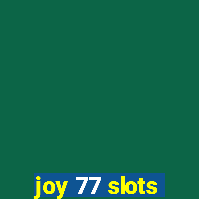 joy 77 slots