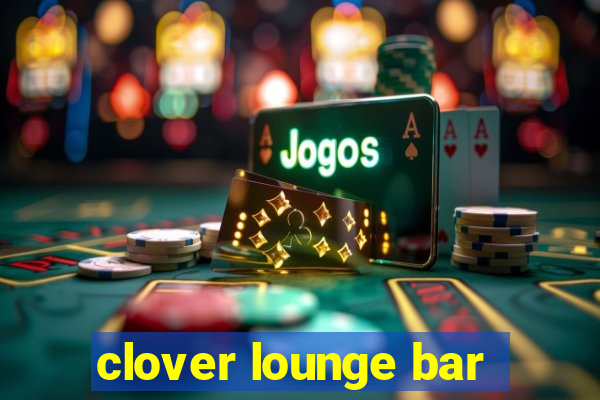 clover lounge bar