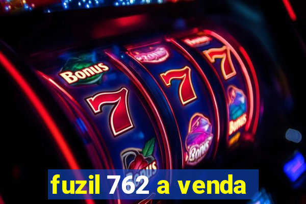 fuzil 762 a venda