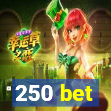 250 bet