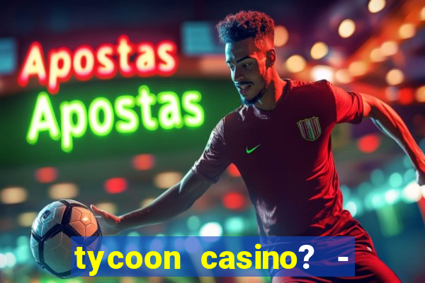 tycoon casino? - vegas slots