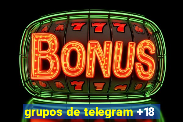 grupos de telegram +18